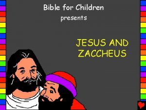 Bible for Children presents JESUS AND ZACCHEUS Written
