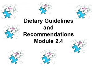 Dietary Guidelines and Recommendations Module 2 4 Dietary