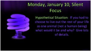 Monday January 10 Silent Focus Hypothetical Situation If