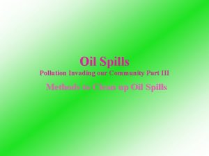 Oil Spills Pollution Invading our Community Part III