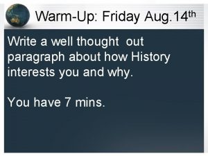 WarmUp Friday th Aug 14 Write a well