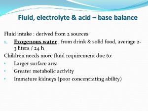 Fluid electrolyte acid base balance Fluid intake derived