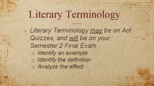 Literary Terminology Literary Terminology may be on Act