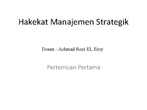 Hakekat Manajemen Strategik Dosen Achmad Rozi EL Eroy