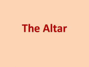 The Altar What is an Altar An Altar