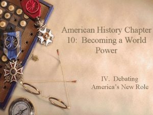 American History Chapter 10 Becoming a World Power