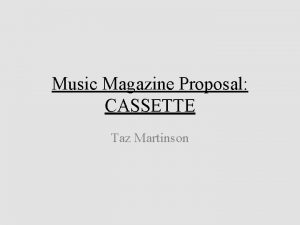 Music Magazine Proposal CASSETTE Taz Martinson Magazine TitleTagline