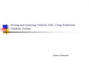 Storing and Querying Ordered XML Using Relational Database