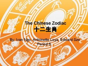 The Chinese Zodiac By Ivan Ngo Antoinette Loya