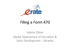 Filing a Form 470 Valerie Oliver Alaska Department