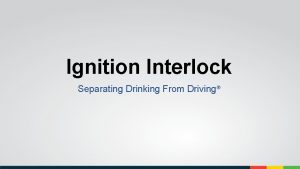 Ignition Interlock Separating Drinking From Driving What is