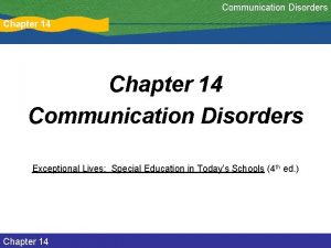 Communication Disorders Chapter 14 Communication Disorders Exceptional Lives