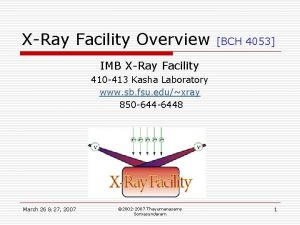 XRay Facility Overview BCH 4053 IMB XRay Facility