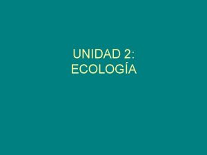 UNIDAD 2 ECOLOGA INTERRELACIONES ENTRE LOS SERES VIVOS