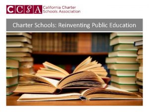 Charter Schools Reinventing Public Education Charter Schools Are
