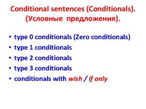 Conditional sentences Conditionals type 0 conditionals Zero conditionals