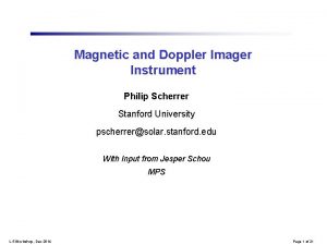 Magnetic and Doppler Imager Instrument Philip Scherrer Stanford