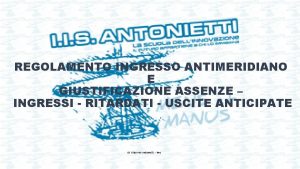 REGOLAMENTO INGRESSO ANTIMERIDIANO E GIUSTIFICAZIONE ASSENZE INGRESSI RITARDATI