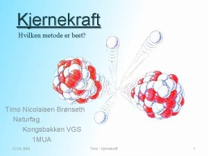 Kjernekraft Hvilken metode er best Timo Nicolaisen Brnseth