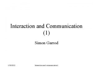Interaction and Communication 1 Simon Garrod 1302022 Interaction
