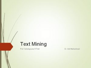 Text Mining Prof Sahebgouda R Patil Dr Anil