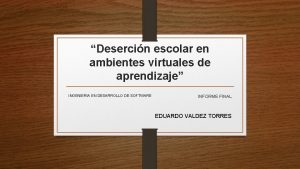 Desercin escolar en ambientes virtuales de aprendizaje INGENIERIA