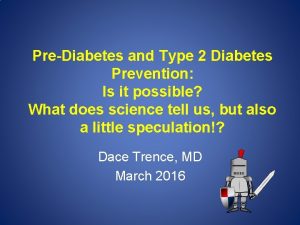 PreDiabetes and Type 2 Diabetes Prevention Is it