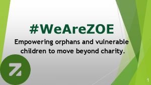 We Are ZOE Empowering orphans and vulnerable children