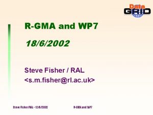 RGMA and WP 7 1862002 Steve Fisher RAL