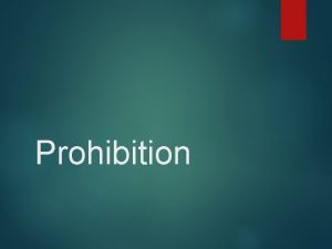 Prohibition Prohibition Era Refers to the period from