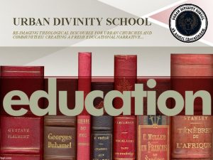 URBAN DIVINITY SCHOOL REIMAGING THEOLOGICAL DISCOURSE FOR URBAN