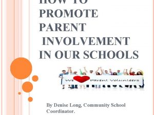 HOW TO PROMOTE PARENT INVOLVEMENT IN OUR SCHOOLS