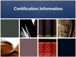 Certification Information Certification Application Packet Certification Packet includes