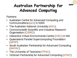 Australian Partnership for Advanced Computing Partners Australian Centre