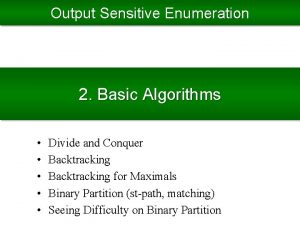 Output Sensitive Enumeration 2 Basic Algorithms Divide and