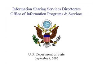 Information Sharing Services Directorate Office of Information Programs