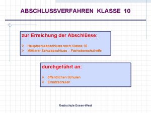 ABSCHLUSSVERFAHREN KLASSE 10 zur Erreichung der Abschlsse Hauptschulabschluss