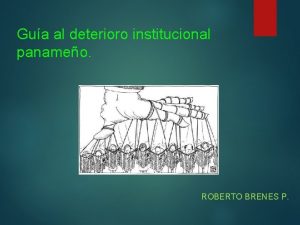 Gua al deterioro institucional panameo ROBERTO BRENES P