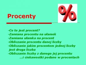 Procenty Co to jest procent Zamiana procentu na