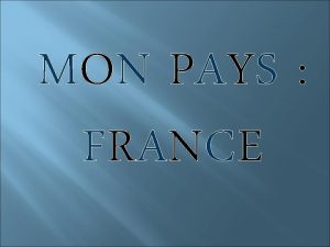 MON PAYS FRANCE La France compte 65 3