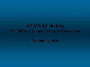 AP World History POD 24 Europe Clings to