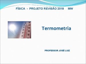 FSICA PROJETO REVISO 2018 MW Termometria PROFESSOR JOS