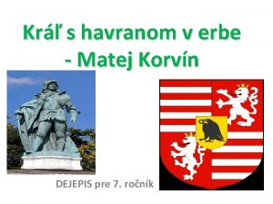 Kr s havranom v erbe Matej Korvn DEJEPIS