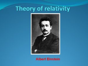 Theory of relativity Albert Einstein Some important definitions