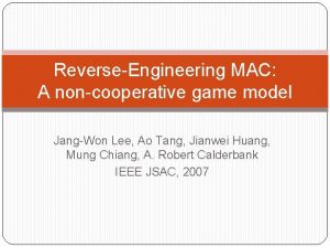 ReverseEngineering MAC A noncooperative game model JangWon Lee