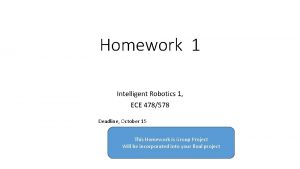 Homework 1 Intelligent Robotics 1 ECE 478578 Deadline