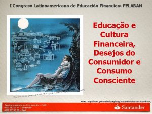 I Congreso Latinoamericano de Educacin Financiera FELABAN Educao