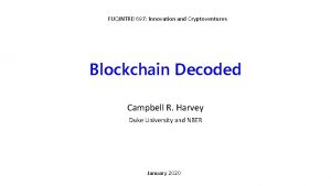 FUQINTRD 697 Innovation and Cryptoventures Blockchain Decoded Campbell