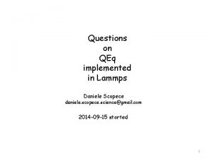 Questions on QEq implemented in Lammps Daniele Scopece