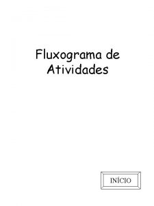 Fluxograma de Atividades INCIO Fluxograma de Atividades Usado